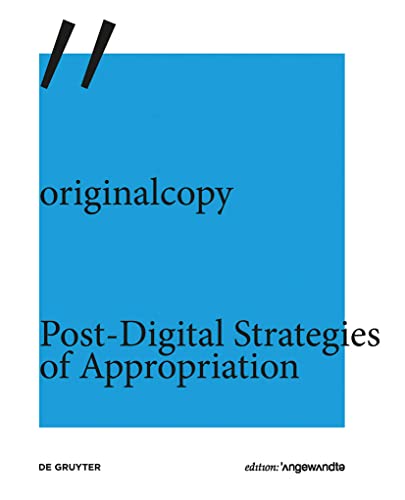 originalcopy: Post-Digital Strategies of Appropriation (Edition Angewandte) von de Gruyter
